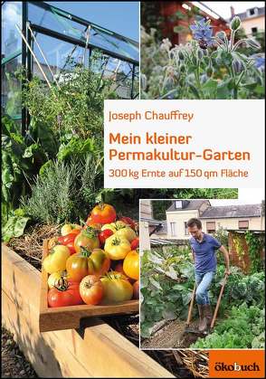 Mein kleiner Permakultur-Garten von Chauffrey,  Josef