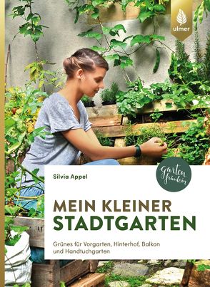 Mein kleiner Stadtgarten von Appel,  Silvia