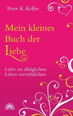 Mein kleines Buch der Liebe von Keller,  Peter K.