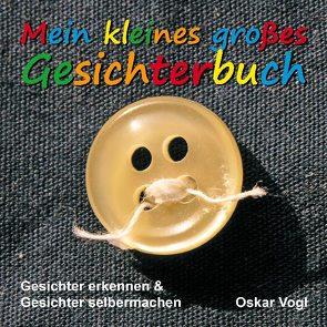 Mein kleines großes Gesichterbuch von Vogl,  Oskar