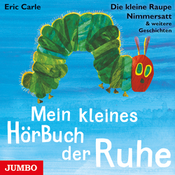 Mein kleines HörBuch der Ruhe von Carle,  Eric