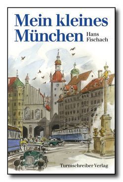 Mein kleines München von Fischach,  Hans