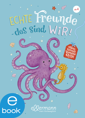 Mein kleines Vorleseglück. Echte Freunde – das sind wir! von Arold,  Marliese, Paehl,  Nora, Schroeder,  Gerhard