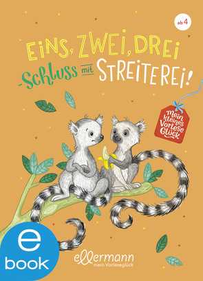 Mein kleines Vorleseglück. Eins, zwei, drei – Schluss mit Streiterei! von Kolloch,  Brigitte, Paehl,  Nora, Wechdorn,  Susanne, Zöller,  Elisabeth