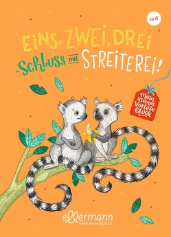 Mein kleines Vorleseglück. Eins, zwei, drei – Schluss mit Streiterei! von Kolloch,  Brigitte, Paehl,  Nora, Wechdorn,  Susanne, Zöller,  Elisabeth