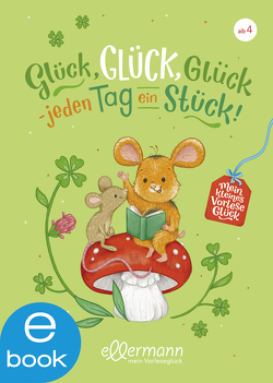 Mein kleines Vorleseglück. Glück, Glück, Glück – jeden Tag ein Stück! von Grimm,  Sandra, Korthues,  Barbara, Paehl,  Nora