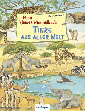 Mein kleines Wimmelbuch – Tiere aus aller Welt von Henkel,  Christine