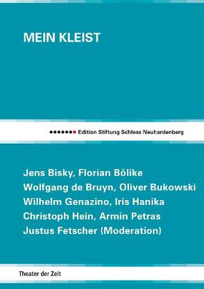 Mein Kleist von Bisky,  Jens, Bölike,  Florian, Bukowski,  Oliver, de Bruyn,  Wolfgang, Fetscher,  Justus, Genazino,  Wilhelm, Hanika,  Iris, Hein,  Christoph, Kauffmann,  Bernd, Petras,  Armin