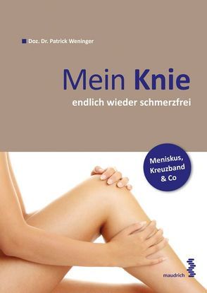 Mein Knie … endlich wieder schmerzfrei von Weninger,  Patrick