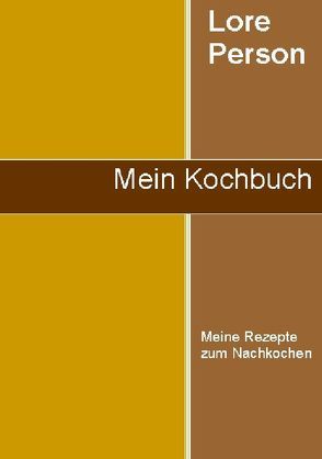Mein Kochbuch von Person,  Lore