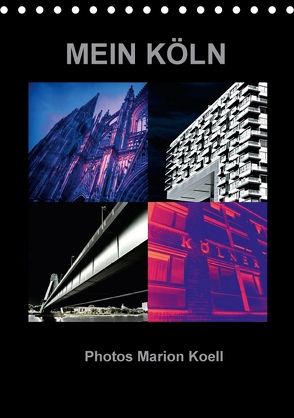 MEIN KÖLN Photos Marion Koell (Tischkalender 2018 DIN A5 hoch) von KOELL,  MARION