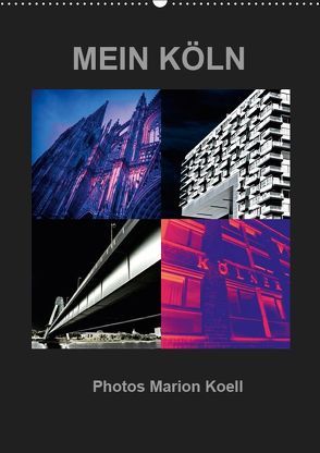 MEIN KÖLN Photos Marion Koell (Wandkalender 2019 DIN A2 hoch) von KOELL,  MARION