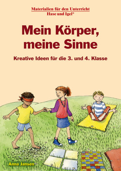 Mein Körper, meine Sinne 3./4. Klasse von Jansen,  Anna