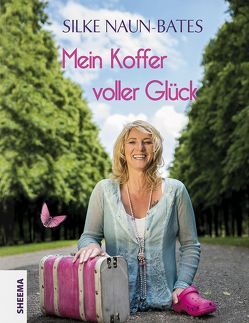 Mein Koffer voller Glück von Naun-Bates,  Silke