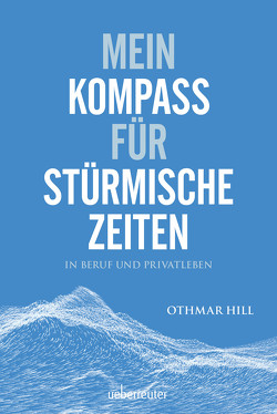 Mein Kompass für stürmische Zeiten von Hill,  Othmar