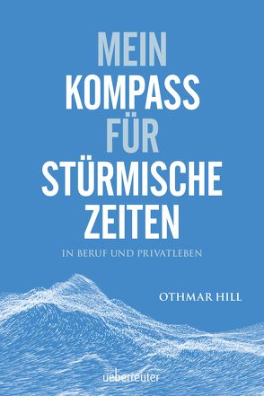 Mein Kompass für stürmische Zeiten von Hill,  Othmar