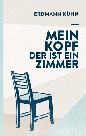 Mein Kopf, der ist ein Zimmer von Kühn,  Erdmann