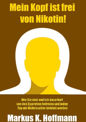 Mein Kopf ist frei von Nikotin! von Hoffmann,  Markus K.