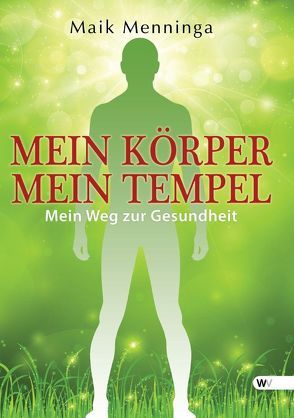 Mein Körper mein Tempel von Menninga,  Maik