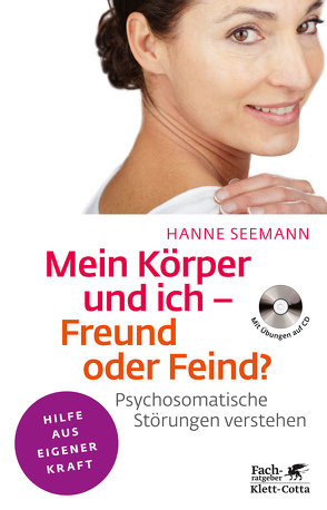 Mein Körper und ich – Freund oder Feind? (Fachratgeber Klett-Cotta) von Seemann,  Hanne