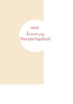 mein kreatives TherapieTagebuch von Beyer-Rickes,  Boglarka