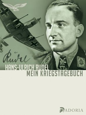 Mein Kriegstagebuch von Bader,  Douglas, Clostermann,  Pierre, Rudel,  Hans U