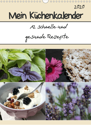 Mein Küchenkalender: 12 schnelle und gesunde Rezepte (Wandkalender 2020 DIN A3 hoch) von Peterz,  Nina