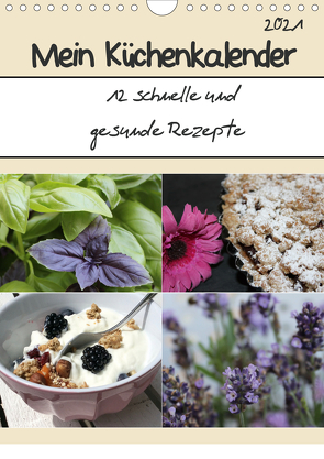 Mein Küchenkalender: 12 schnelle und gesunde Rezepte (Wandkalender 2021 DIN A4 hoch) von Peterz,  Nina