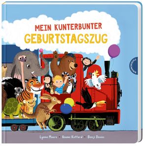 Mein kunterbunter Geburtstagszug von Davies,  Benji, Kefford,  Naomi, Moore,  Lynne, Naumann,  Ebi