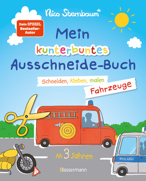 Mein kunterbuntes Ausschneidebuch – Fahrzeuge. Schneiden, kleben, malen ab 3 Jahren. Mit Scherenführerschein von Sternbaum,  Nico