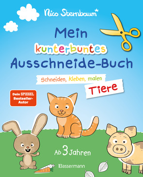 Mein kunterbuntes Ausschneidebuch – Tiere. Schneiden, kleben, malen ab 3 Jahren. Mit Scherenführerschein von Sternbaum,  Nico