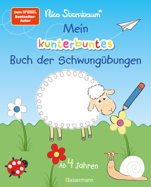 Mein kunterbuntes Buch der Schwungübungen. Spielerische Schreibvorbereitung für Kindergarten, Vorschule und Grundschule. Fördert Feinmotorik und Konzentration. Ab 4 Jahren von Sternbaum,  Nico