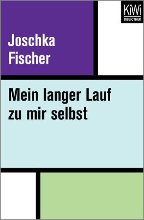 Mein langer Lauf zu mir selbst von Fischer,  Joschka, Steffny,  Herbert