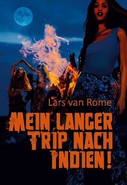 Mein langer Trip nach Indien von van Rome,  Lars