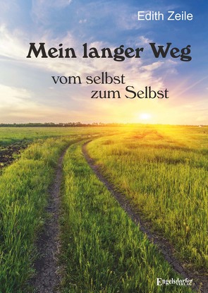 Mein langer Weg – vom selbst zum Selbst von Zeile,  Edith