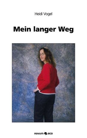 Mein langer Weg von Vogel,  Heidi