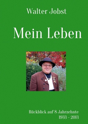 Mein Leben von Jobst,  Walter