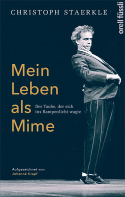 Mein Leben als Mime von Staerkle,  Christoph