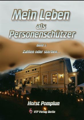 Mein Leben als Personenschützer von Pomplun,  Horst