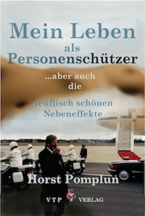 Mein Leben als Personenschützer von Horst,  Pomplun