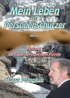 Mein Leben als Personenschützer Band III von Pomplun,  Horst