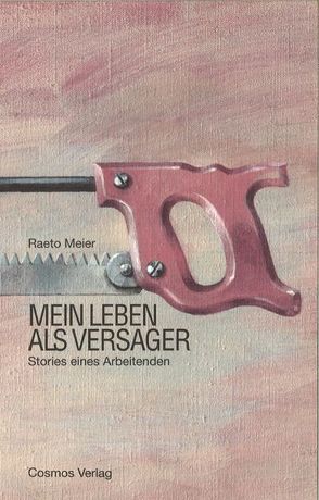 Mein Leben als Versager von Lerch,  Fredi, Meier,  Raeto