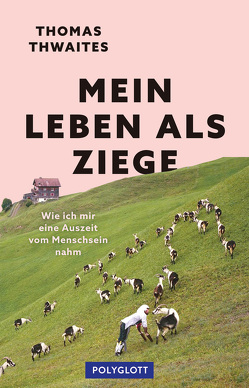 Mein Leben als Ziege von Horn,  Heide, Prummer-Lehmair,  Christa, Thwaites,  Thomas