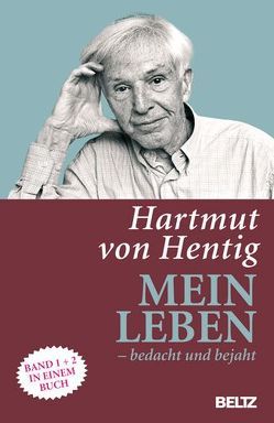 Mein Leben – bedacht und bejaht von Hentig,  Hartmut von