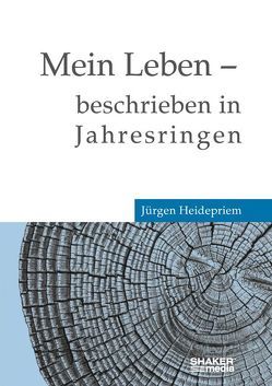 Mein Leben – beschrieben in Jahresringen von Hellwich,  Ralf