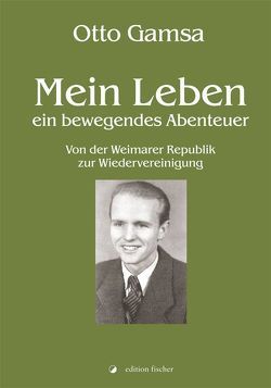 Mein Leben – ein bewegendes Abenteuer von Gamsa,  Otto