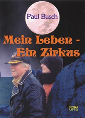 Mein Leben – Ein Zirkus von Busch,  Paul