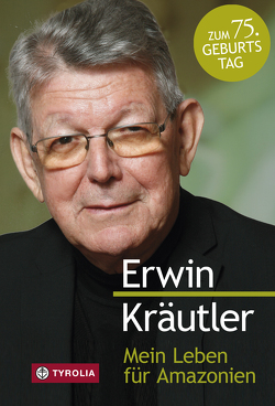 Mein Leben für Amazonien von Bruckmoser,  Josef, Kräutler,  Erwin