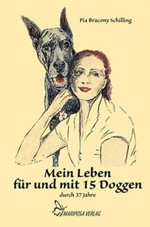 Mein Leben für und mit 15 Doggen durch 37 Jahre von Bracony Schilling,  Pia