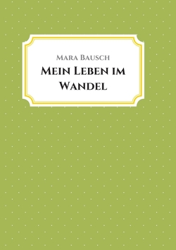 Mein Leben im Wandel von Bausch,  Mara